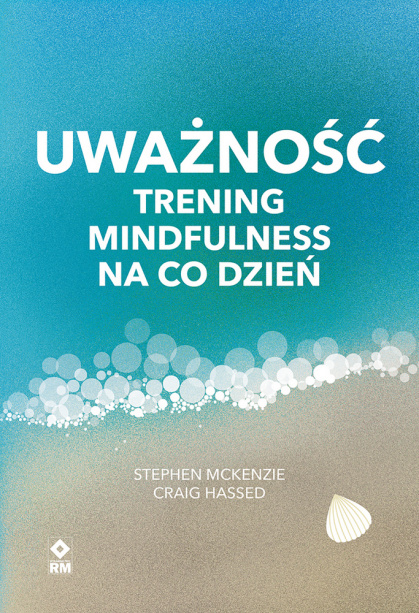 Uważność. Trening Mindfulness Na Co Dzień