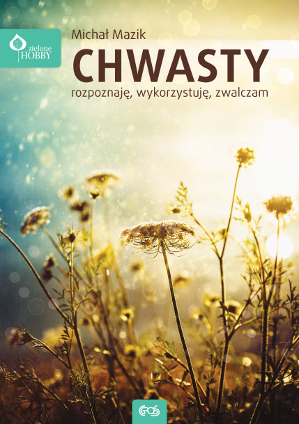 Chwasty - Rozpoznaję, Wykorzystuję, Zwalczam
